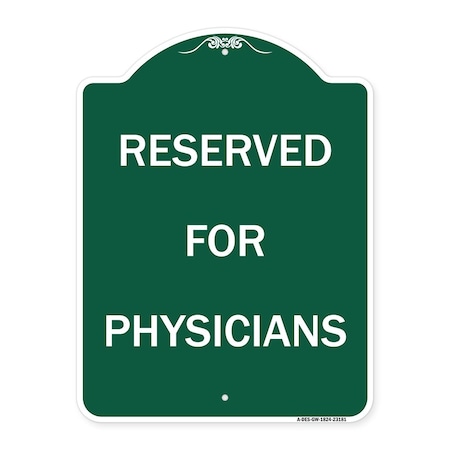 Signmission Designer Series Sign Reserved for Physicians, Green & White Aluminum Sign, 18" x 24", GW-1824-23181 A-DES-GW-1824-23181